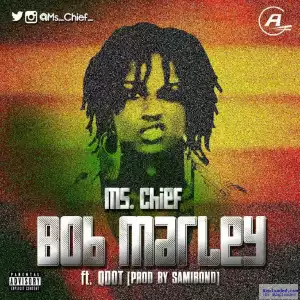 Ms. Chief - Bob Marley ft. Qdot
